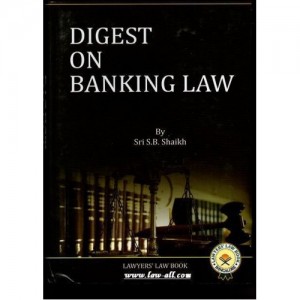 Lawyers' Law Book's Digest on Banking Law by Adv. S. B. Shaikh